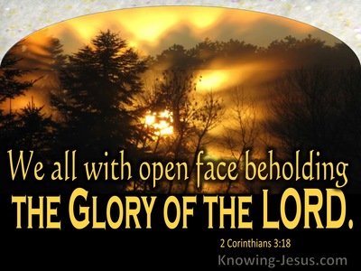glory lord god bible corinthians church jesus verses utmost beholding face open